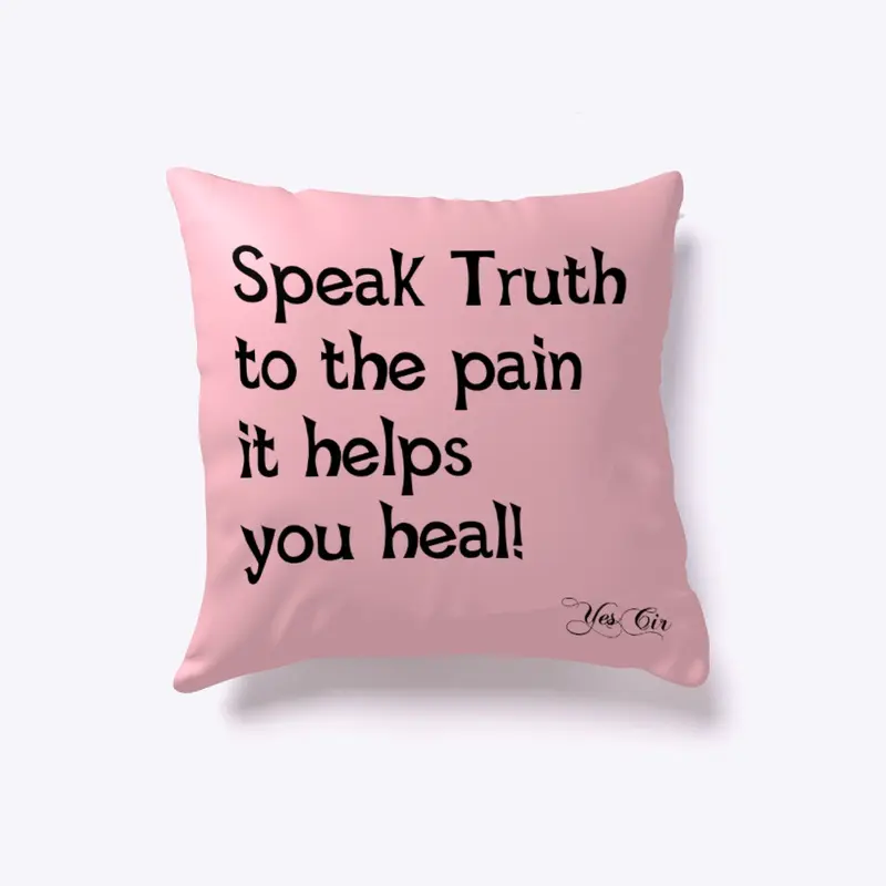 Speak Truth to the Pain!