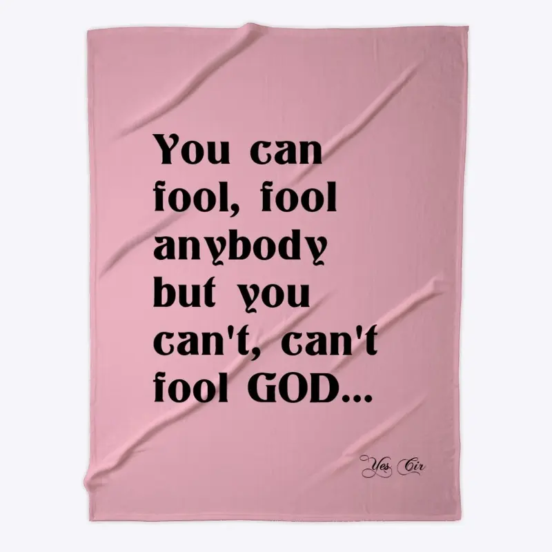 You can't fool God!