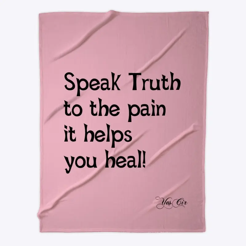 Speak Truth to the Pain!